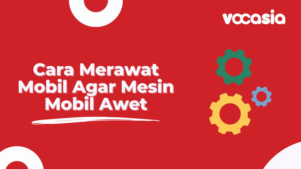 Cara Merawat Mobil Agar Mesin Mobil Awet