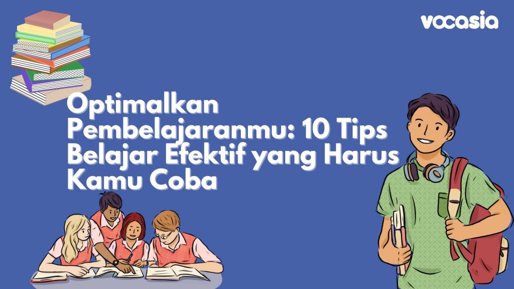 10 Tips Belajar Efektif Sudahkah Kamu Terapkan