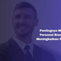 Pentingnya Membangun Personal Branding untuk Meningkatkan Peluang Kerja